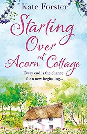 Starting Over at Acorn Cottage by Kate Forster
