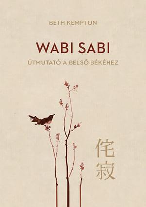 Wabi Sabi: Útmutató a belső békéhez by Beth Kempton