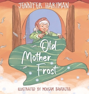 Old Mother Frost: A Children's Yuletide Book by Jennifer Hartman