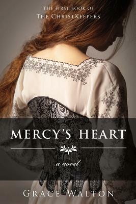 Mercy's Heart: The Christkeepers by Grace Walton