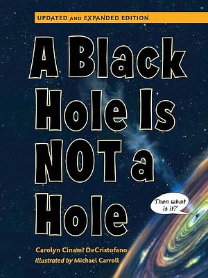 A Black Hole is Not a Hole: Updated Edition by Carolyn Cinami DeCristofano