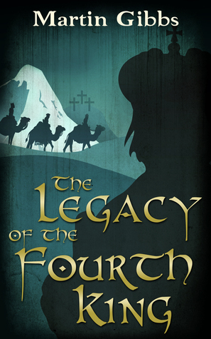 The Legacy of the Fourth King by Martin D. Gibbs