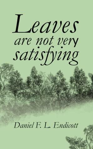 Leaves are not very interesting by Daniel F.L. Endicott, Daniel F.L. Endicott
