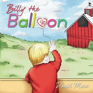 Billy the Balloon by Daniel Moore