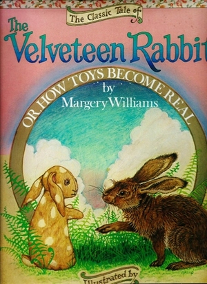 The Classic Tale Of Velveteen Rabbit Or How Toys Become Real by Margery Williams Bianco, Michael Green