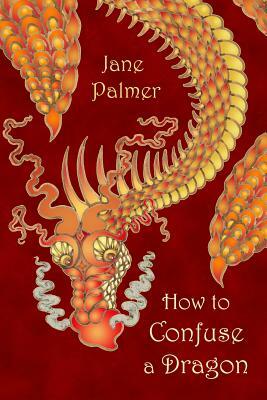 How to Confuse a Dragon by Jane Palmer