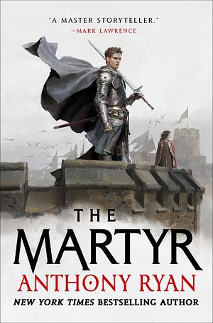 The Martyr: Book Two of the Covenant of Steel by Anthony Ryan