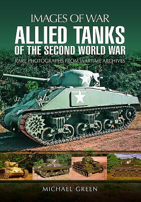 Allied Tanks of the Second World War by Michael Green