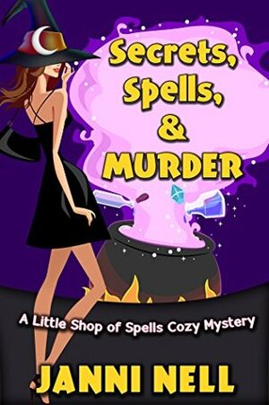 Secrets, Spells & Murder by Janni Nell