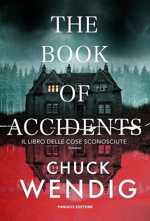 The book of accidents. Il libro delle cose sconosciute by Chuck Wendig