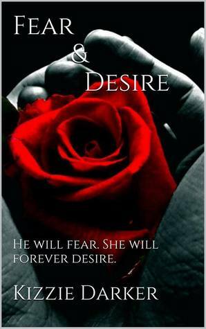 Fear And Desire (The Desire Series) by Kizzie Darker
