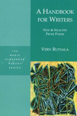 A Handbook for Writers: New & Selected Prose Poems by Vern Rutsala