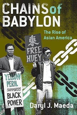 Chains of Babylon: The Rise of Asian America by Daryl Joji Maeda