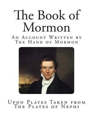 The Book of Mormon: An Account Written by The Hand of Mormon by Joseph Smith