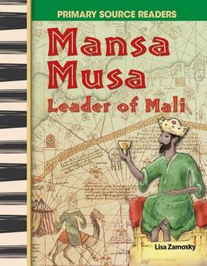 Mansa Musa: Leader of Mali (World Cultures Through Time) by Lisa Zamosky