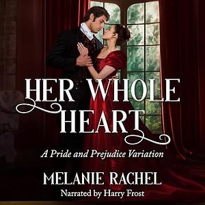 Her Whole Heart by Melanie Rachel