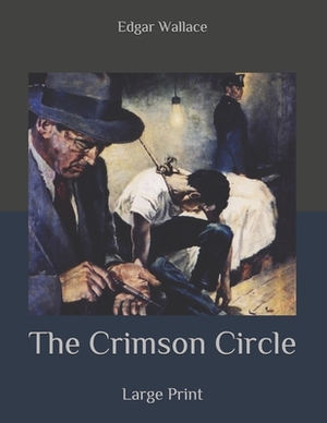 The Crimson Circle: Large Print by Edgar Wallace