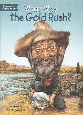 What Was the Gold Rush? by Joan Holub