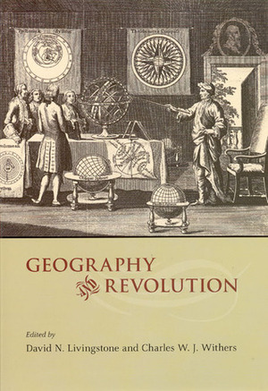 Geography and Revolution by David N. Livingstone, Charles W.J. Withers