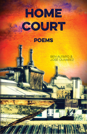 Home Court (Poems) by Ben Alfaro, José Olivarez