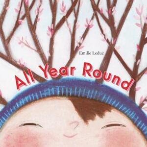 All Year Round by Emilie Leduc