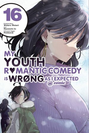 My Youth Romantic Comedy Is Wrong, As I Expected @ comic, Vol. 16 by Naomichi Io, Wataru Watari, Ponkan⑧