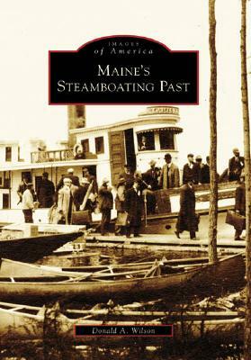 Maine's Steamboating Past by Donald A. Wilson