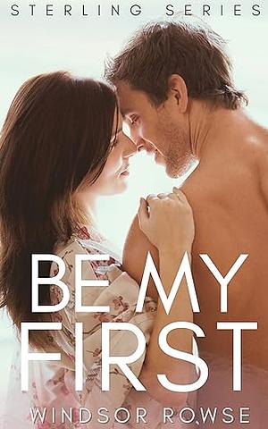 Be My First: Brother's Best Friend Romance  by Windsor Rowse