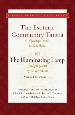 The Esoteric Community Tantra with the Illuminating Lamp: Volume I: Chapters 1-12 by Great Vajradhara, Chandrakirti