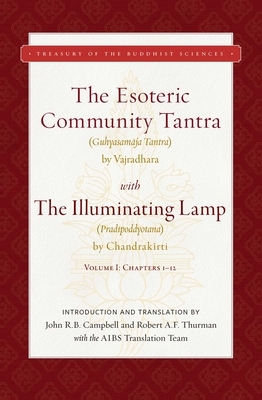 The Esoteric Community Tantra with the Illuminating Lamp: Volume I: Chapters 1-12 by Great Vajradhara, Chandrakirti