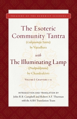 The Esoteric Community Tantra with the Illuminating Lamp: Volume I: Chapters 1-12 by Chandrakirti, Great Vajradhara