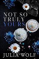 Not So Truly Yours Special Edition by Julia Wolf