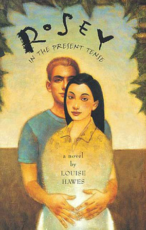 Rosey in the Present Tense by Louise Hawes