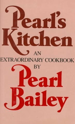 Pearl's Kitchen: An Extraordinary Cookbook by Pearl Bailey
