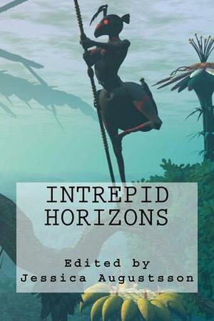 Intrepid Horizons by G. Grim, Brandon Nolta, Kimber Kamacho, Delilah Night, Clara Di Lena, Narrelle M. Harris, A.R. Collins, Crystal Carroll, Jessica Augustsson, Jennifer Silverwood, Grace Sabella, Lynn Townsend, Johannes Svensson, Susanne Hülsmann