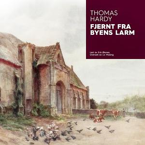 Fjernt fra byens larm by Thomas Hardy