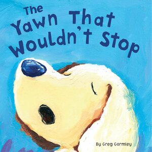 The Yawn That Wouldn't Stop by School Specialty Publishing, Greg Gormley