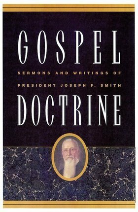 Gospel Doctrine: Sermons and Writings of President Joseph F. Smith (Classics in Mormon Literature) by Joseph F. Smith