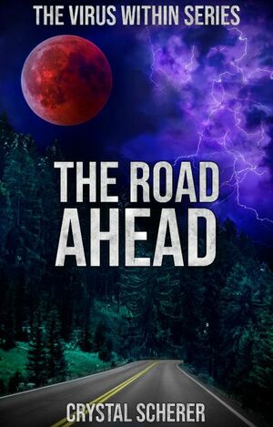 The Virus Within: The Road Ahead by Crystal Scherer