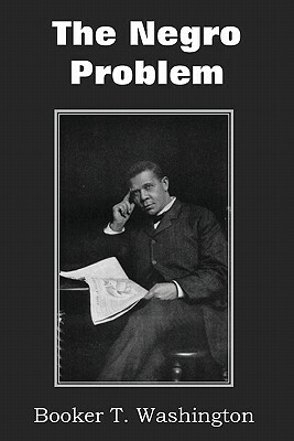 The Negro Problem by Charles W. Chesnutt, Booker T. Washington, T. Thomas Fortune
