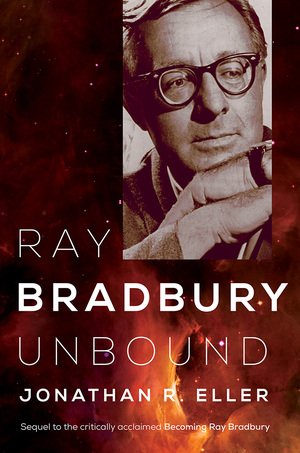 Ray Bradbury Unbound, Volume 2 by Jonathan R. Eller