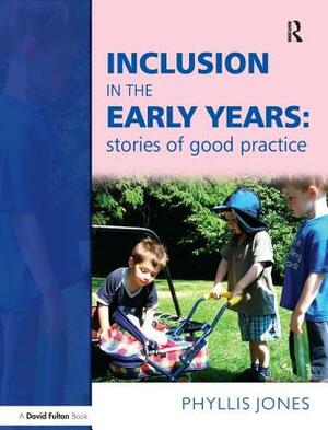 Inclusive Pedagogy in the Early Years by Phyllis Jones