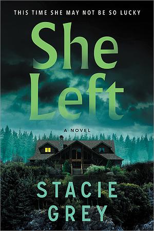 She Left  by Stacie Grey