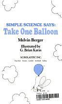 Simple Science Says: Take One Balloon by Melvin Berger