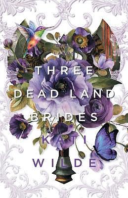 Three Dead Land Brides: A Dead Lands Fantasy Romance Collection by Kati Wilde