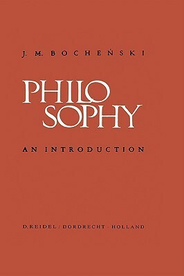 Philosophy: An Introduction by Józef Maria Bocheński