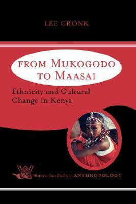 From Mukogodo To Maasai: Ethnicity And Cultural Change In Kenya by Lee Cronk