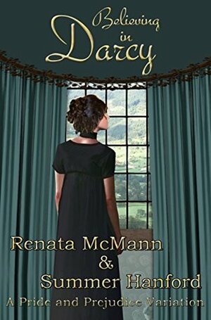 Believing in Darcy: A Pride and Prejudice Variation by Renata McMann, Summer Hanford