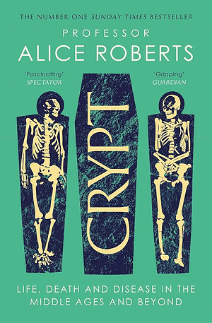 Crypt by Alice Roberts