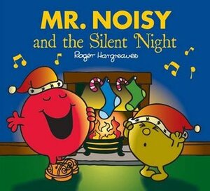 Mr. Men: Mr. Noisy and the Silent Night by Roger Hargreaves